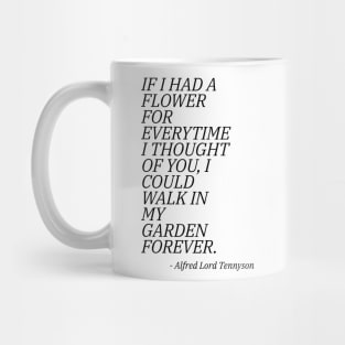 If I Had A Flower For Everytime I Thought Of You I Could Walk I My Garden Forever Mug